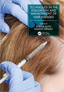 Techniques in the Evaluation and Management of Hair Diseases (Series in Dermatological Treatment) 1st Edition by Ramon Grimalt, Rubina Alves