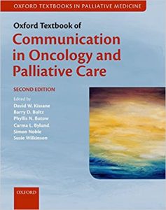 Oxford Textbook of Communication in Oncology and Palliative Care (Oxford Textbooks in Palliative Medicine) 2nd Edition by David W. Kissane, Barry D. Bultz, Phyllis N. Butow, Carma L. Bylund, Simon Noble, Susie Wilkinson